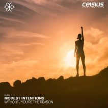 Modest Intentions - Without You're The Reason [Celsius Recordings]