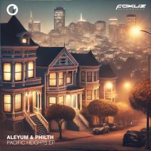 Philth, Aleyum - Pacific Heights EP [Fokuz Recordings]