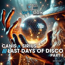 Canis x Sirius - Last Days Of Disco Part 1 [Dirtbox Recordings]