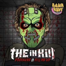 The In Kill - Pressure Fill Me Up [BrainRave Music]